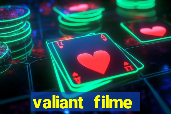 valiant filme completo dublado